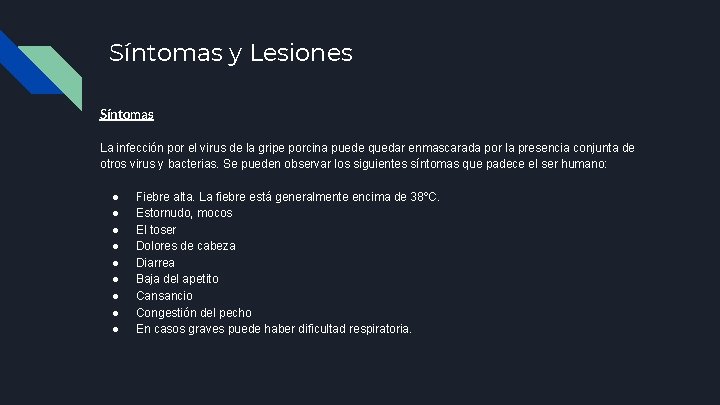 Síntomas y Lesiones Síntomas La infección por el virus de la gripe porcina puede