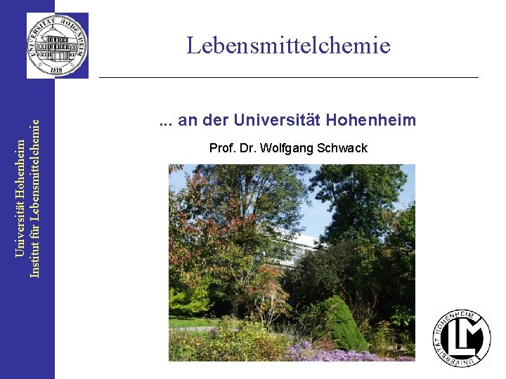 Universität Hohenheim Institut für Lebensmittelchemie. . . an der Universität Hohenheim Prof. Dr. Wolfgang