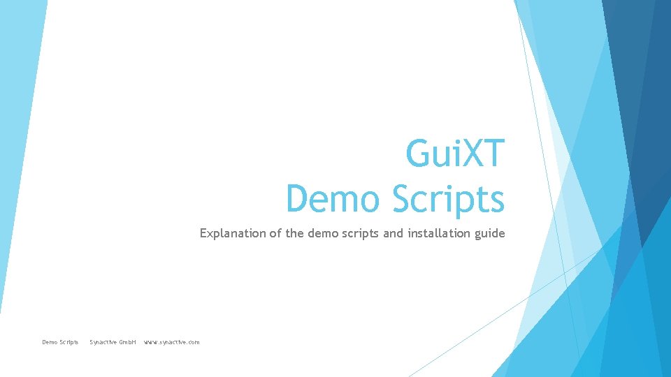 Gui. XT Demo Scripts Explanation of the demo scripts and installation guide Demo Scripts