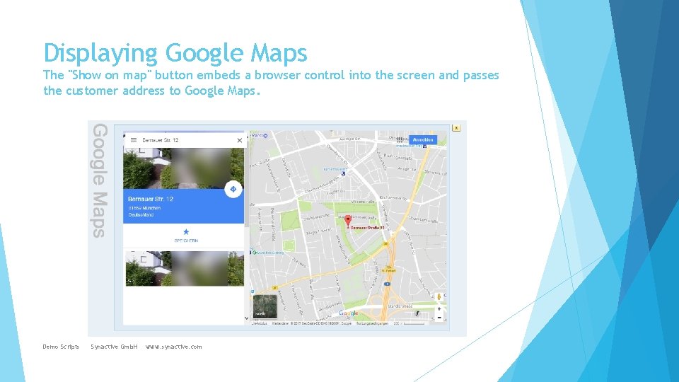 Displaying Google Maps The "Show on map" button embeds a browser control into the