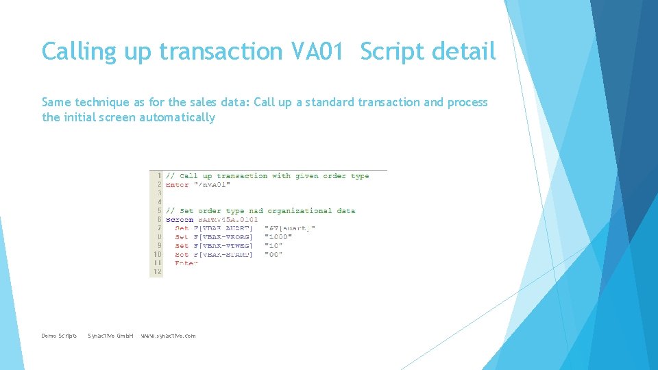 Calling up transaction VA 01 Script detail Same technique as for the sales data: