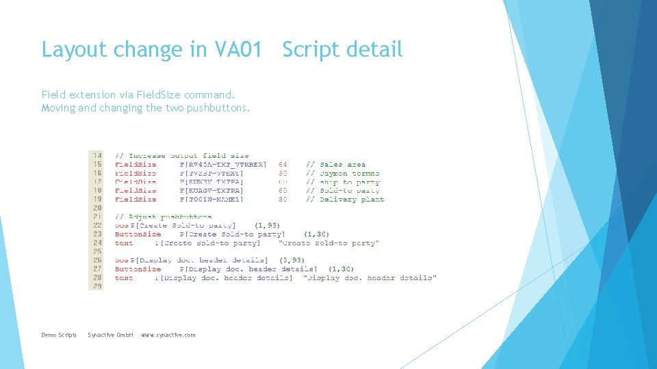 Layout change in VA 01 Script detail Field extension via Field. Size command. Moving