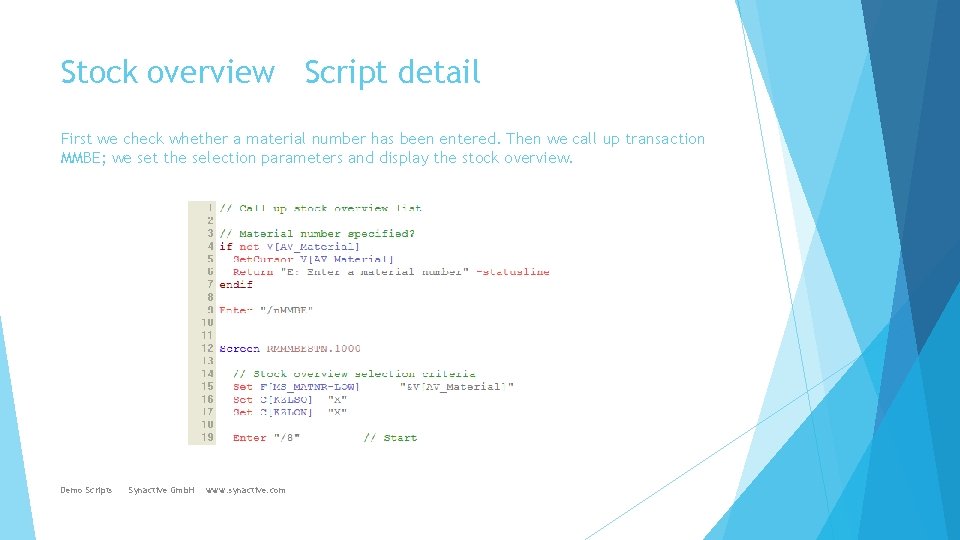 Stock overview Script detail First we check whether a material number has been entered.