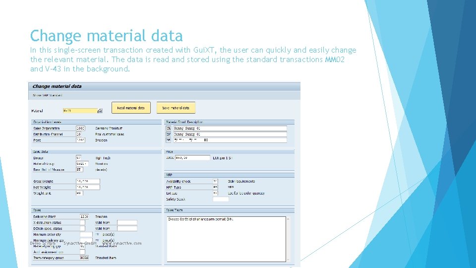 Change material data In this single-screen transaction created with Gui. XT, the user can