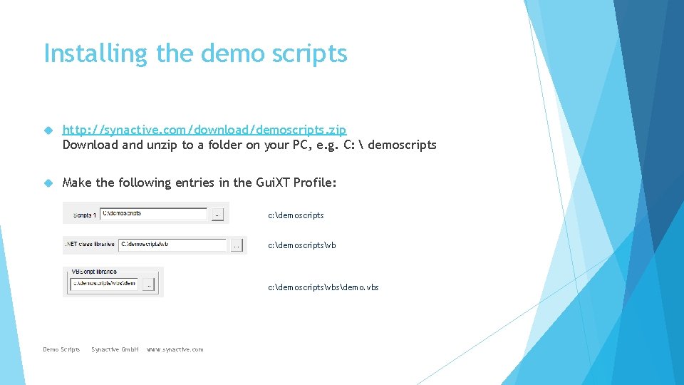 Installing the demo scripts http: //synactive. com/download/demoscripts. zip Download and unzip to a folder