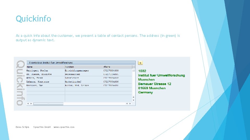 Quickinfo As a quick info about the customer, we present a table of contact