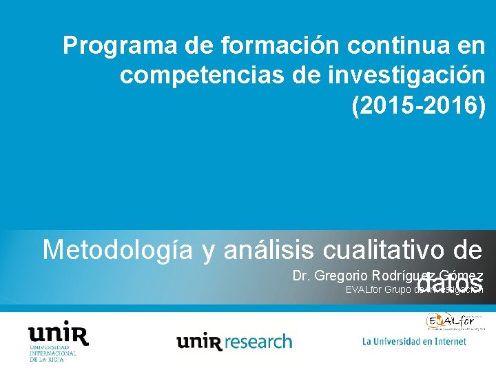 Programa de formación continua en competencias de investigación (2015 -2016) Metodología y análisis cualitativo