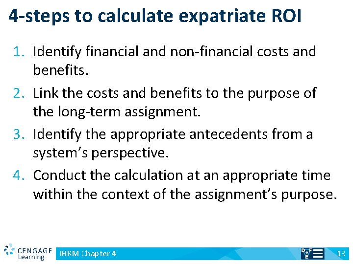 4 -steps to calculate expatriate ROI 1. Identify financial and non-financial costs and benefits.