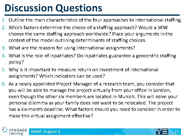 Discussion Questions 1. Outline the main characteristics of the four approaches to international staffing.