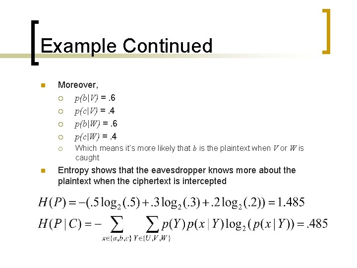 Example Continued n Moreover, ¡ p(b|V) =. 6 ¡ p(c|V) =. 4 ¡ p(b|W)