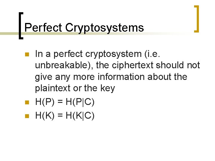 Perfect Cryptosystems n n n In a perfect cryptosystem (i. e. unbreakable), the ciphertext