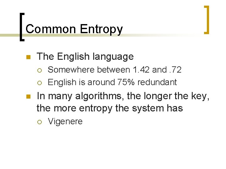 Common Entropy n The English language ¡ ¡ n Somewhere between 1. 42 and.
