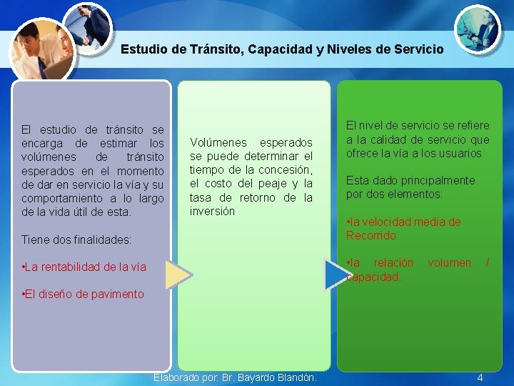 Estudio de Tránsito, Capacidad y Niveles de Servicio El estudio de tránsito se encarga