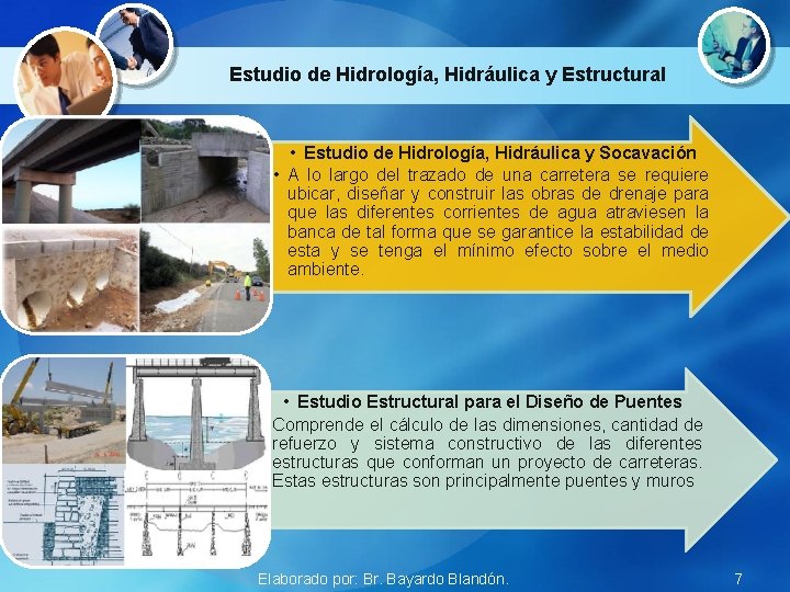 Estudio de Hidrología, Hidráulica y Estructural • Estudio de Hidrología, Hidráulica y Socavación •
