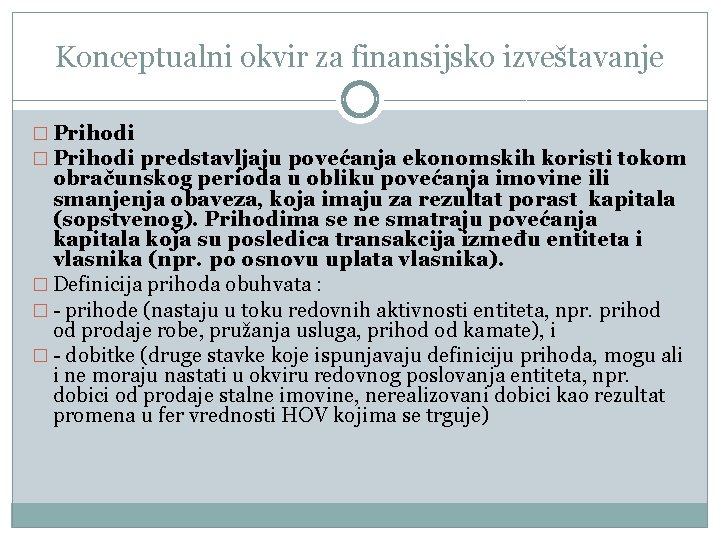 Konceptualni okvir za finansijsko izveštavanje � Prihodi predstavljaju povećanja ekonomskih koristi tokom obračunskog perioda