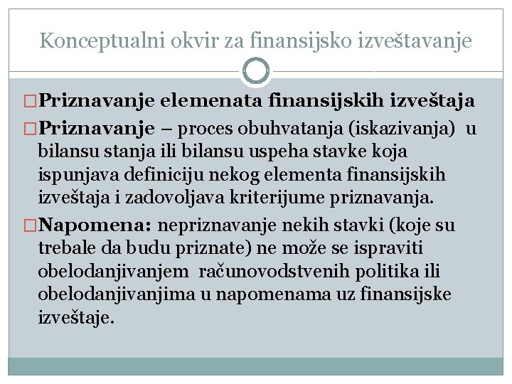 Konceptualni okvir za finansijsko izveštavanje �Priznavanje elemenata finansijskih izveštaja �Priznavanje – proces obuhvatanja (iskazivanja)