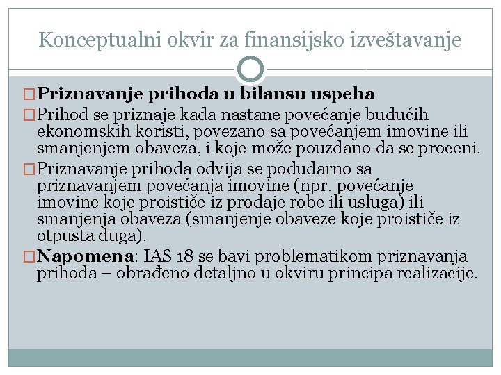 Konceptualni okvir za finansijsko izveštavanje �Priznavanje prihoda u bilansu uspeha �Prihod se priznaje kada