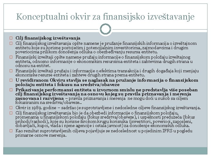 Konceptualni okvir za finansijsko izveštavanje � Cilj finansijskog izveštavanja opšte namene je pružanje finansijskih