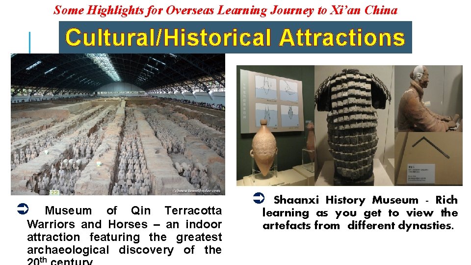 Some Highlights for Overseas Learning Journey to Xi’an China Cultural/Historical Attractions Ü Museum of