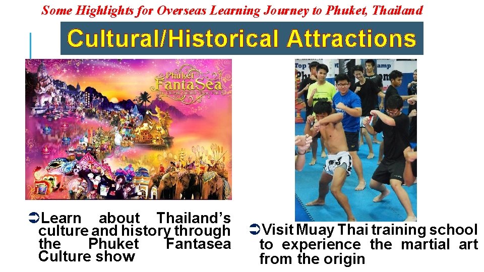 Some Highlights for Overseas Learning Journey to Phuket, Thailand Cultural/Historical Attractions ÜLearn about Thailand’s