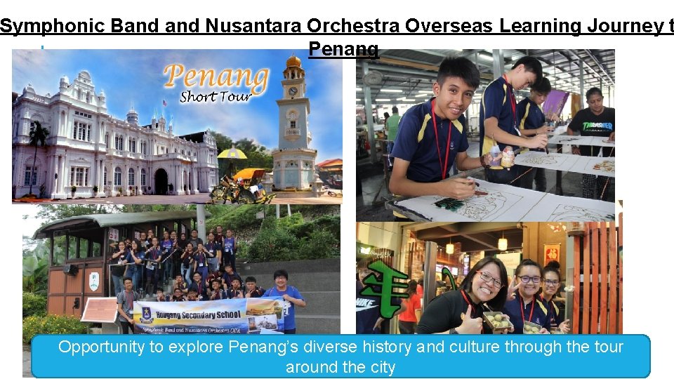 Symphonic Band Nusantara Orchestra Overseas Learning Journey t Penang Opportunity to explore Penang’s diverse