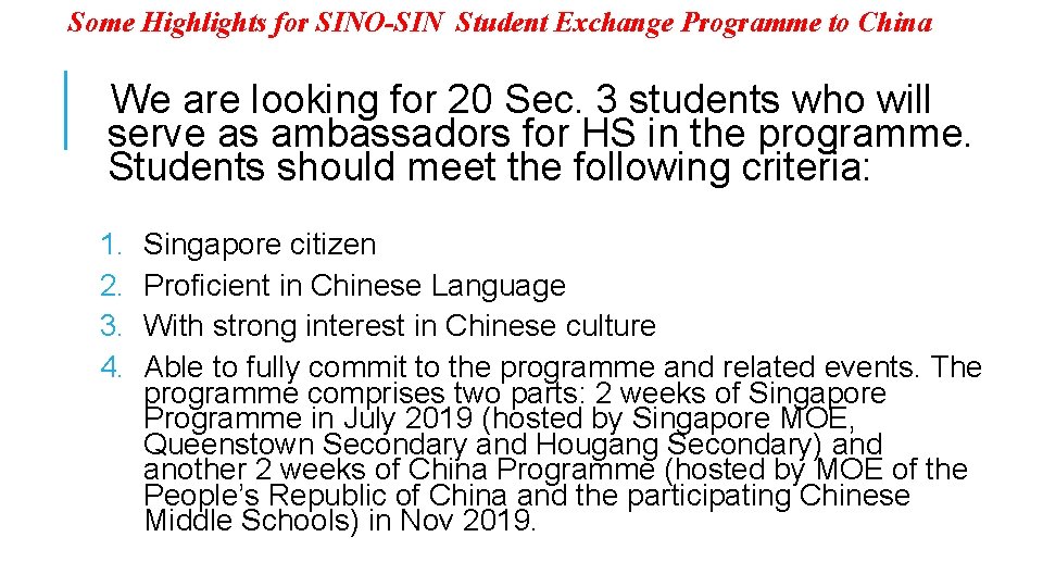 Some Highlights for SINO-SIN Student Exchange Programme to China We are looking for 20