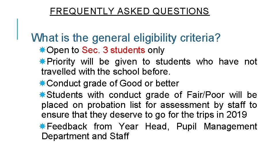 FREQUENTLY ASKED QUESTIONS What is the general eligibility criteria? Open to Sec. 3 students