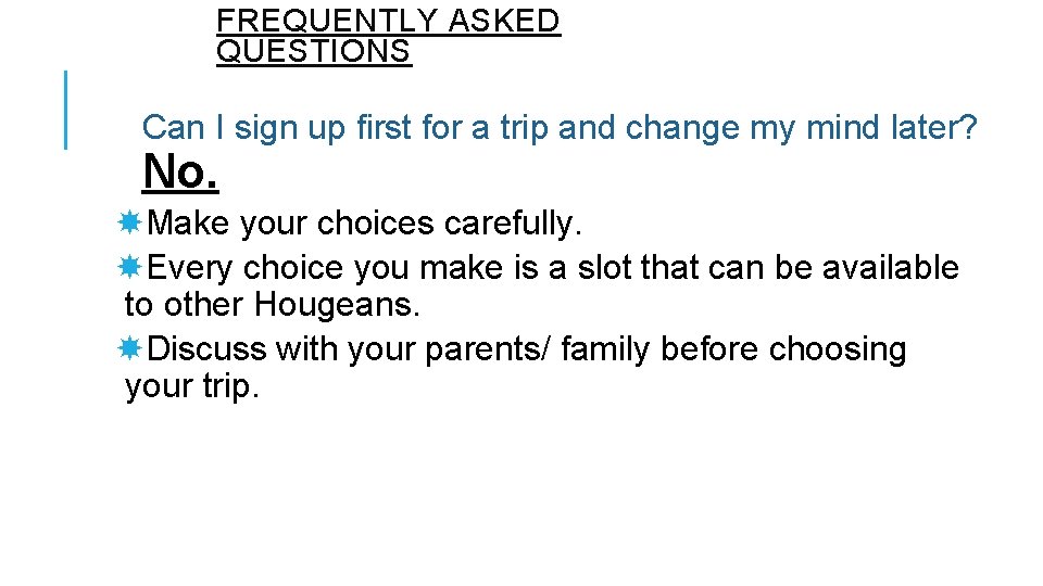 FREQUENTLY ASKED QUESTIONS Can I sign up first for a trip and change my
