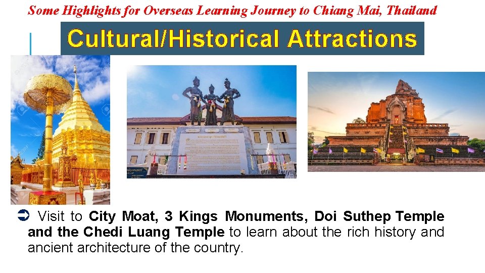 Some Highlights for Overseas Learning Journey to Chiang Mai, Thailand Cultural/Historical Attractions Ü Visit