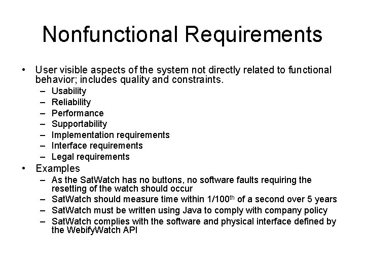 Nonfunctional Requirements • User visible aspects of the system not directly related to functional