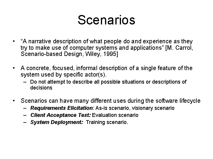 Scenarios • “A narrative description of what people do and experience as they try