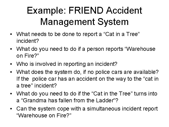 Example: FRIEND Accident Management System • What needs to be done to report a