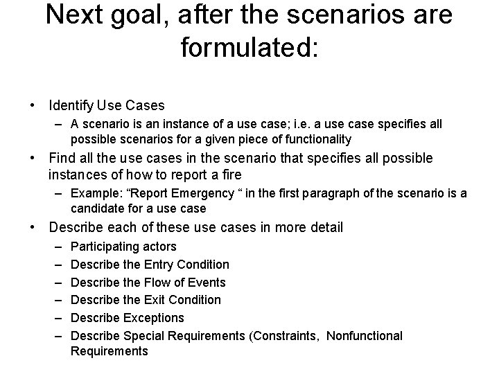 Next goal, after the scenarios are formulated: • Identify Use Cases – A scenario