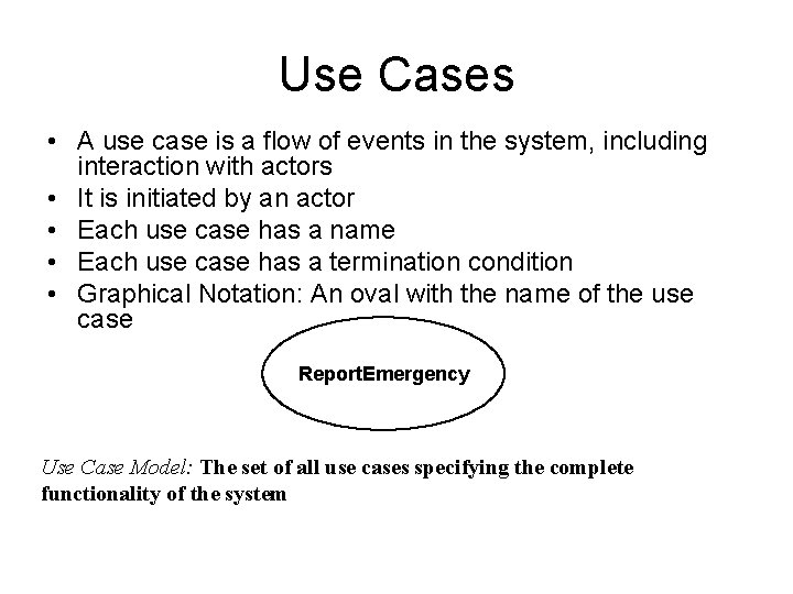 Use Cases • A use case is a flow of events in the system,