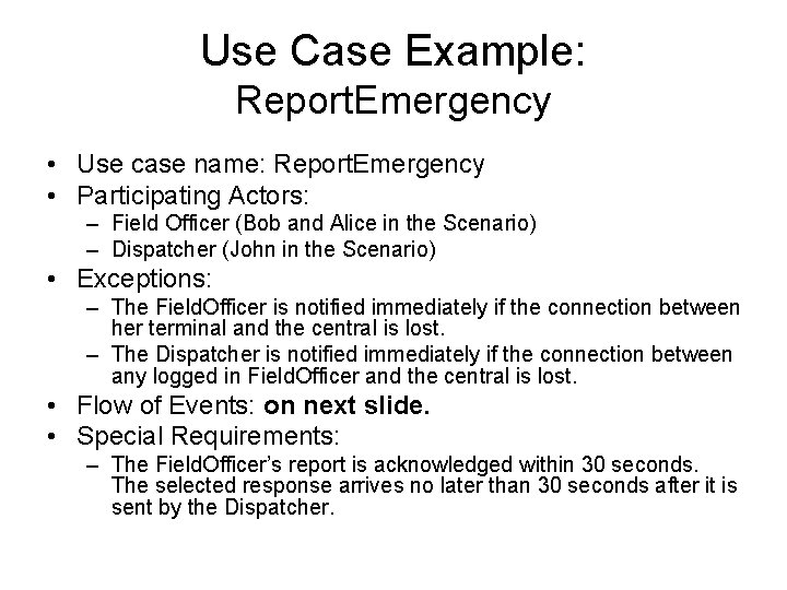 Use Case Example: Report. Emergency • Use case name: Report. Emergency • Participating Actors: