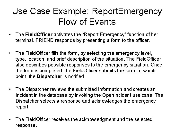 Use Case Example: Report. Emergency Flow of Events • The Field. Officer activates the