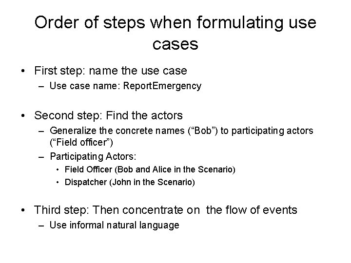 Order of steps when formulating use cases • First step: name the use case