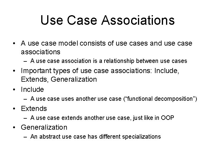 Use Case Associations • A use case model consists of use cases and use