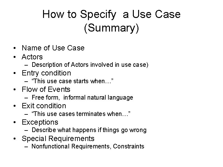 How to Specify a Use Case (Summary) • Name of Use Case • Actors