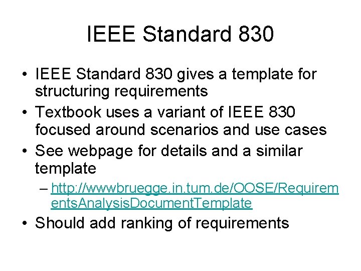 IEEE Standard 830 • IEEE Standard 830 gives a template for structuring requirements •