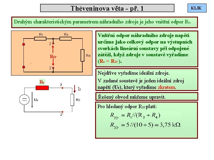 Théveninova věta - př. 1 KLIK Druhým charakteristickým parametrem náhradního zdroje je jeho vnitřní