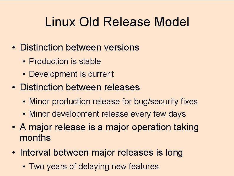 Linux Old Release Model • Distinction between versions • Production is stable • Development