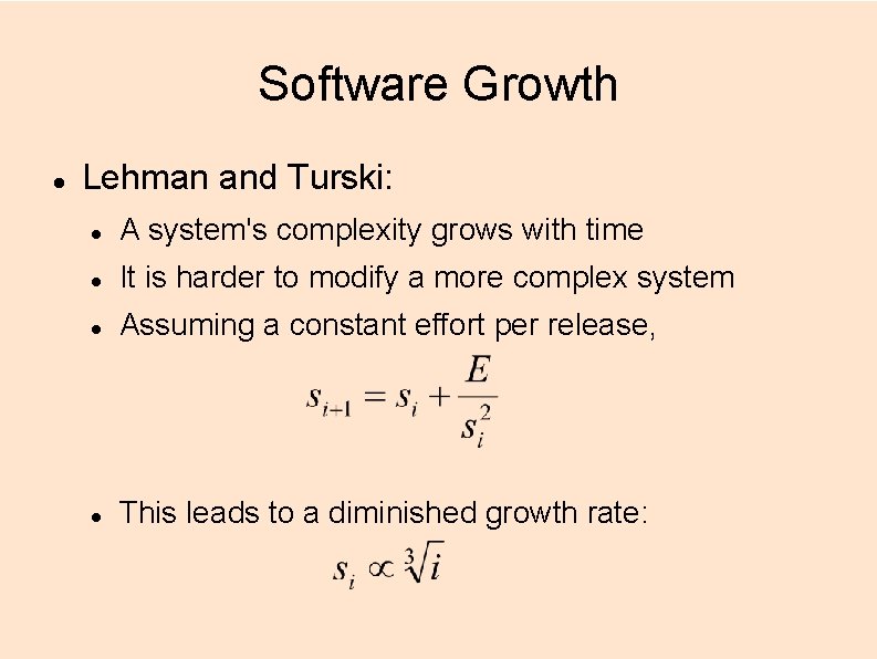 Software Growth Lehman and Turski: A system's complexity grows with time It is harder