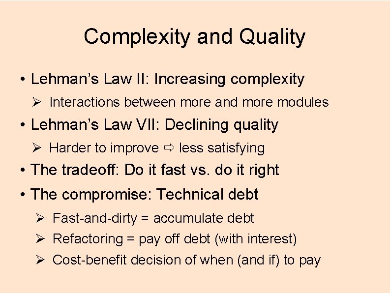 Complexity and Quality • Lehman’s Law II: Increasing complexity Ø Interactions between more and