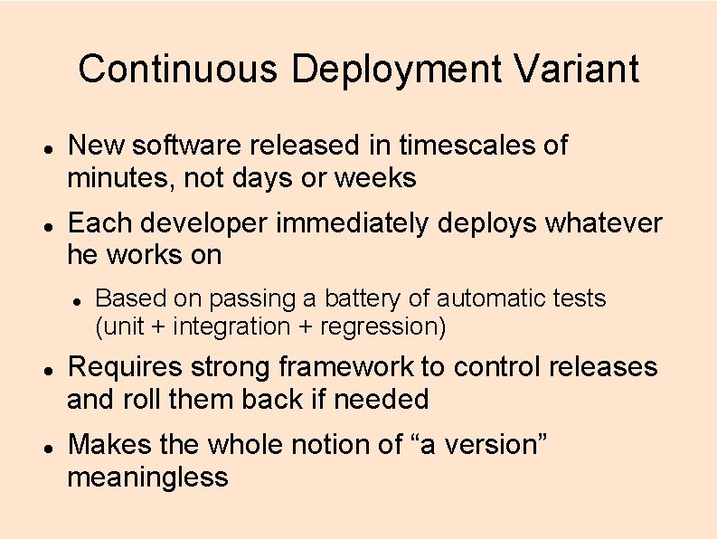 Continuous Deployment Variant New software released in timescales of minutes, not days or weeks