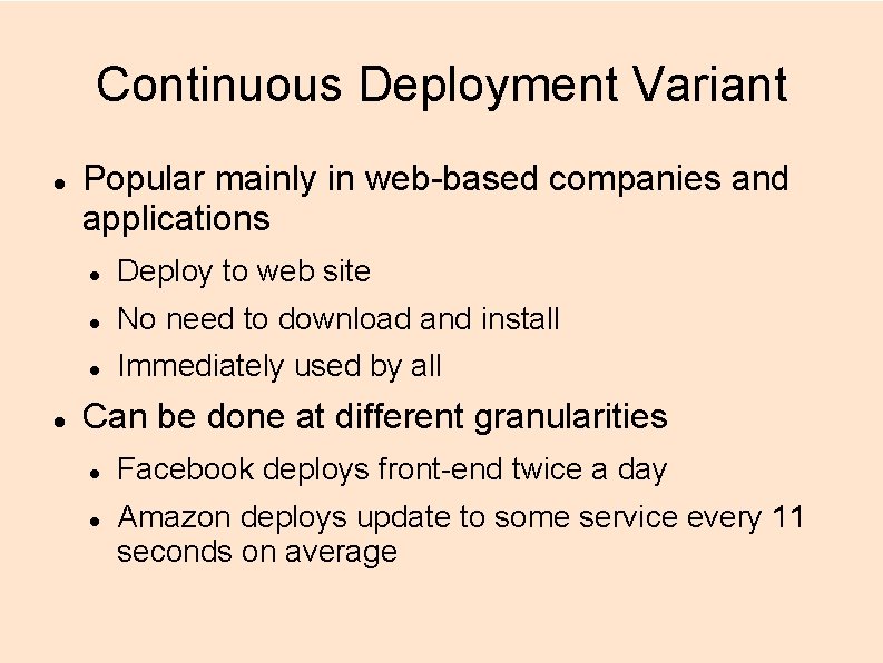 Continuous Deployment Variant Popular mainly in web-based companies and applications Deploy to web site