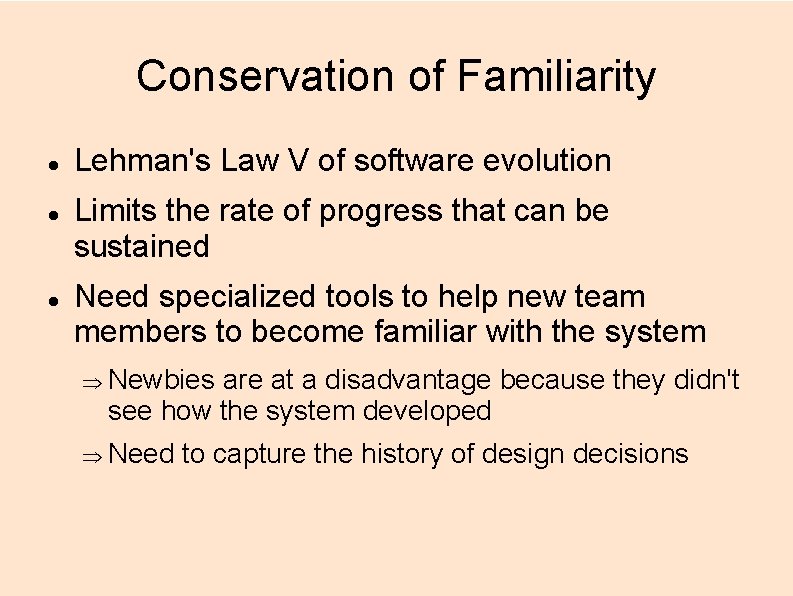 Conservation of Familiarity Lehman's Law V of software evolution Limits the rate of progress