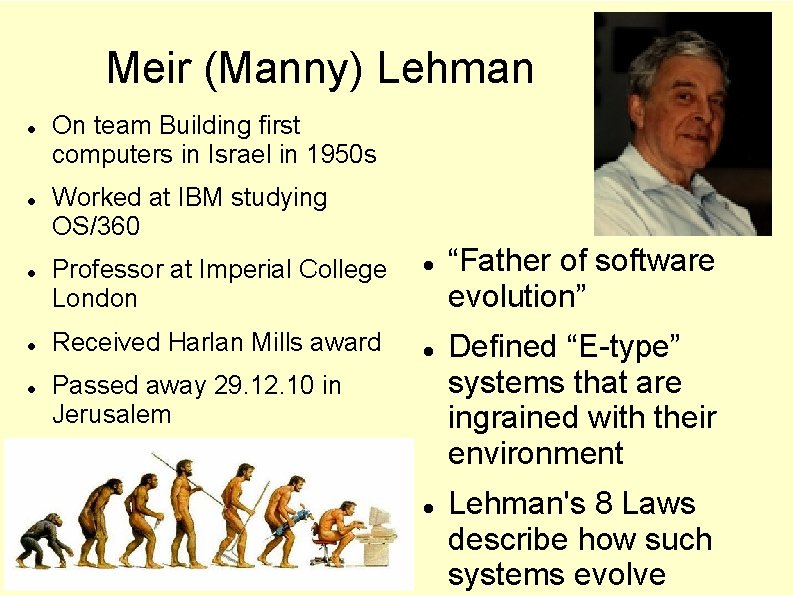 Meir (Manny) Lehman On team Building first computers in Israel in 1950 s Worked