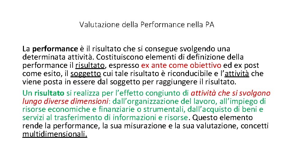 Valutazione della Performance nella PA La performance è il risultato che si consegue svolgendo