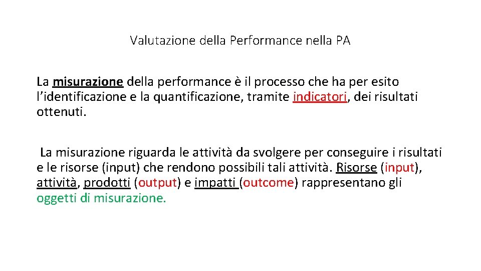 Valutazione della Performance nella PA La misurazione della performance è il processo che ha